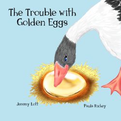 The Trouble with Golden Eggs